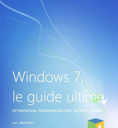 Windows 7, le guide ultime pour optimiser, personnaliser et sécuriser votre PC - ebook Protuts.net